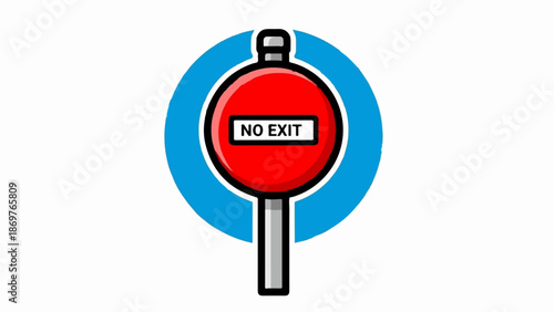 Stylized red 'No Exit' sign with white text on a pole within a blue circle