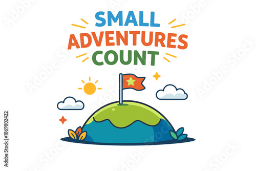 Small adventures count: inspirational hilltop flag and nature illustration