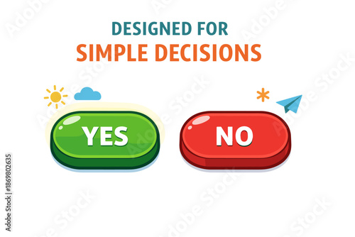 Designed for simple decisions: yes or no interactive buttons