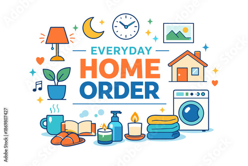 Everyday home order: organized living with household essentials and cozy decor