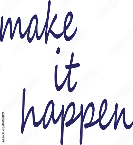 Make It Happen Inspirational Handwritten Quote Typography Design for Motivation, Success Mindset, Personal Growth and Business Projects
