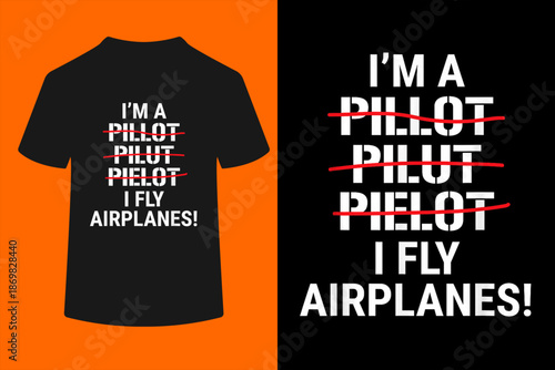 I'm A Pilot I Fly Airplanes Funny Aviation Grammar T-Shirt
