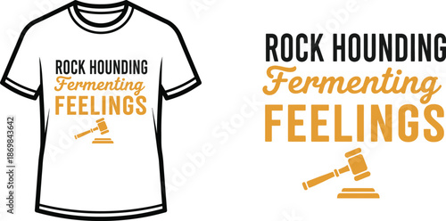 ROCK HOUNDING FERMENTING FEELINGS Typography T-shirt Design, Modern with a playful touch, isolated on transparent background