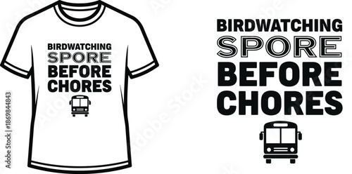 BIRDWATCHING SPORE BEFORE CHORES Typography T-shirt Design, minimalist, isolated on transparent background