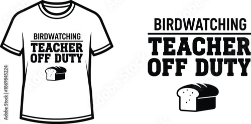 BIRDWATCHING TEACHER OFF DUTY Typography T-shirt Design, minimalist, isolated on transparent background