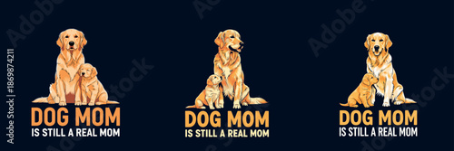 ai176789229113_Dog Mom Is Still A Real Mom 3.eps