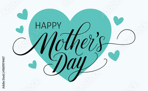 Happy Mother's Day calligraphy lettering with turquoise heart vector illustration