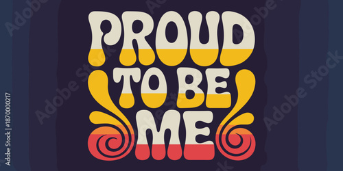 Retro Proud To Be Me Typography Graphic Design with Swirls and Bold Letters in Yellow and Red Colors for T-shirts Posters Banners Social Media Marketing Campaigns and Self-Love Pride Celebration Desig