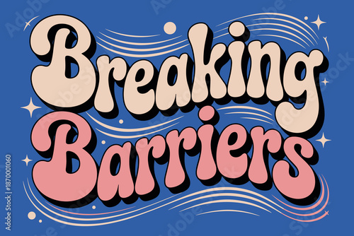 Retro breaking barriers typography vector in groovy style with stars and waves motivational inspiration overcoming challenges concept for posters banners social media marketing campaigns and graphic d