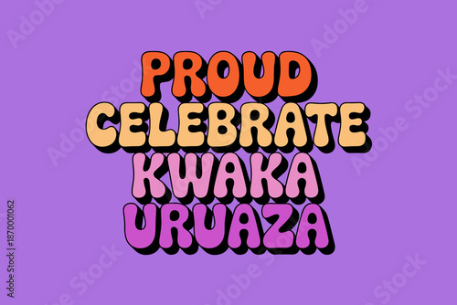 Colorful Proud Celebrate Kwaka Uruaza Text Graphic for Cultural Events and Community Celebrations vibrant typography design for social media marketing campaigns and promotional posters with retro styl