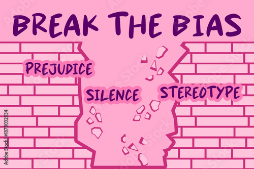 Broken brick wall with bold text “Break the Bias” Words prejudice, silence, stereotype. Feminist concept symbolizing women’s empowerment and equality in pink tones. Fight for women's rights.