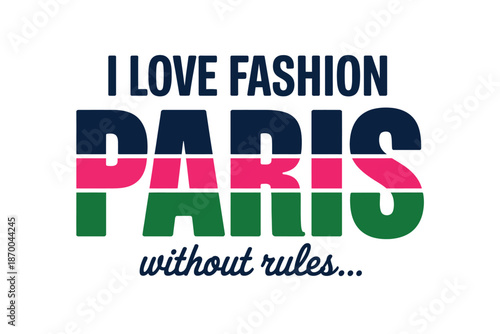 A colorful graphic design with a fashion statement about Paris