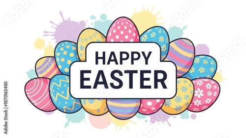 Happy Easter Greeting with Colorful Decorated Eggs and Splatter Background