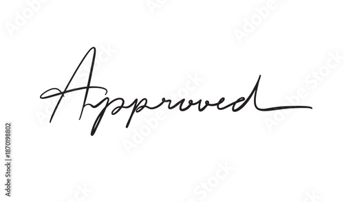 Approved text font calligraphy hand written lettering script black color object approved document confirmation agreement finance validation approved signature management process work job approved cert