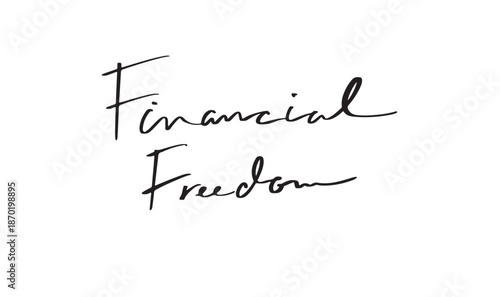 Financial Freedom text font calligraphy hand written lettering script black color object icon financial freedom wealth success investment money business saving prosperity growth financial freedom plan