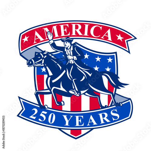 Retro logo style illustration showing Paul Revere, American patriot riding horse in midnight ride in 1775 with stars and stripes shield and words America 250 years on isolated white background.