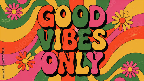 Retro “Good Vibes Only” psychedelic typography poster with colorful wavy rainbow background and groovy floral design