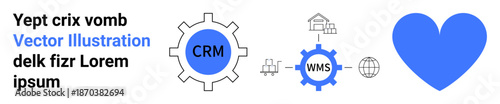 Business processes, customer management, logistics planning, e-commerce, technology integration, team workflow. Gears labeled CRM and WMS, blue heart. Business processes and customer management