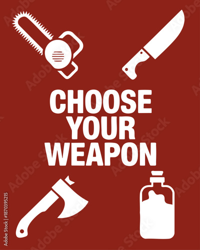 Horror quote poster choose your weapon with chainsaw knife axe and poison bottle icons on dark red background