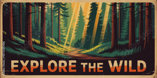 Vintage forest adventure poster with sun rays, hiking trail and bold Explore the Wild travel typography illustration
