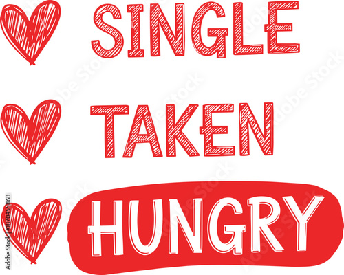 Valentine Single Taken Hungry Funny Typography Design with Hearts, Playful Relationship Status Quote Artwork for Valentine Gifts, T Shirt, Mug, Sticker and Card