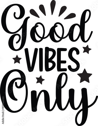 Good vibes only inspiring message with stars and sunburst design