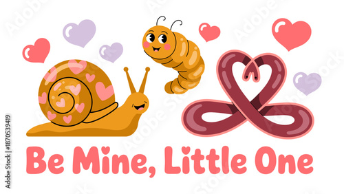 Whimsical Valentine's Day: A charming illustration depicts a sweet snail, adorable worm, and intertwining heart, all surrounded by hearts, conveying the message of Be Mine, Little One.