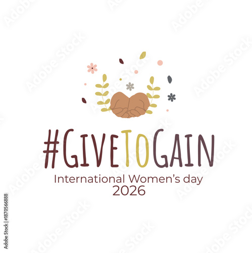 Give to gain poster. 8 march 2026 creative card for web design. Hands, flower, text on white background. Vector illustration 