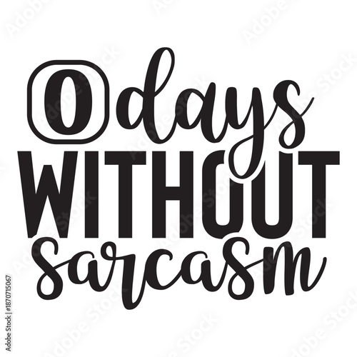 0 Days Without Sarcasm