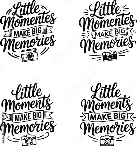 Little Moments Make Big Memories – Photography Quote Design