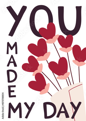 Valentine Greeting Card with Bouquet of Red Heart Shaped Flowers and You Made My Day text