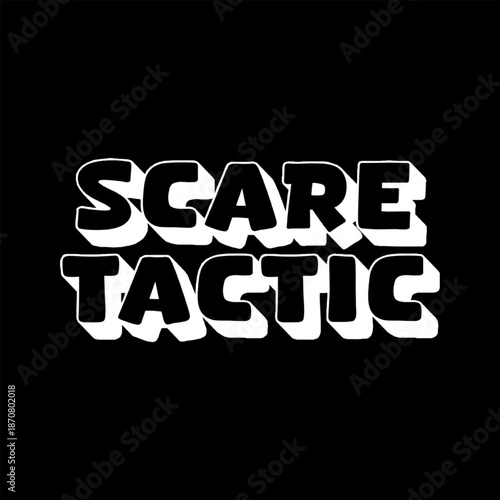 Vector Text Illustration For Scare Tactic.