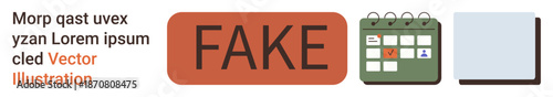 Fake news detection, misinformation awareness, identity verification, task deadlines, digital authentication, fraud prevention. Fake label with a calendar and square icon. Misinformation and identity