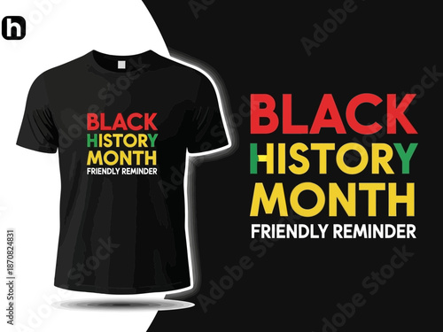 Black history month tshirt design with friendly reminder