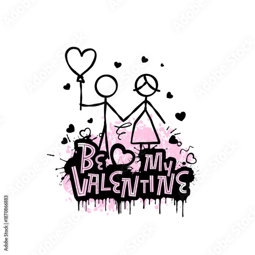 Be my Valentine graffiti lettering with stickman couple, hearts and balloon