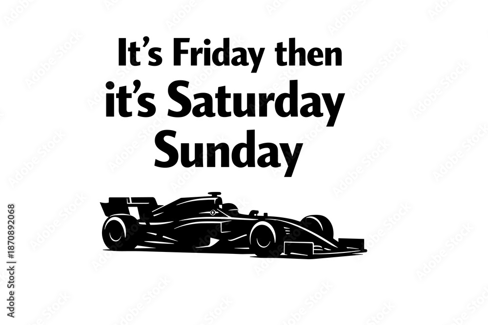 Naklejka premium A meme with a black silhouette of Formula 1 about how weekends fly by too quickly.