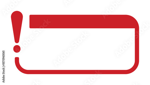 Red exclamation mark inside rounded rectangle frame.