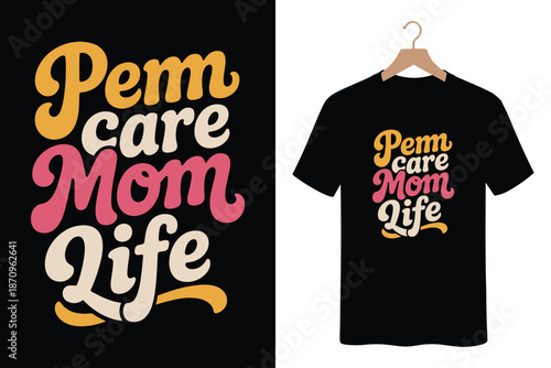 Vibrant 'Pamper Care Mom Life' t-shirt design for mothers