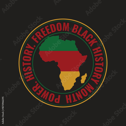 Black History Month logo  and t shirt design with African continent and Freedom Power text vector illustration