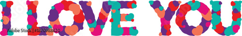 Vibrant colorful text saying I love you for Valentine's Day