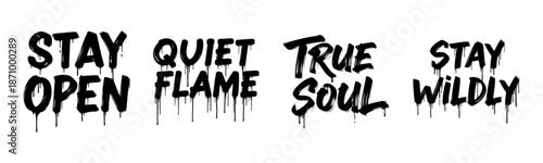 Inspirational grunge typography: stay wildly open to quiet true flame and soul