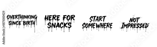 Graffiti-inspired text designs with dripping effect: overthinking, snacks, start, not impressed