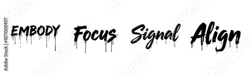 Graffiti words: embody, focus, signal, align in dripping black font on white background