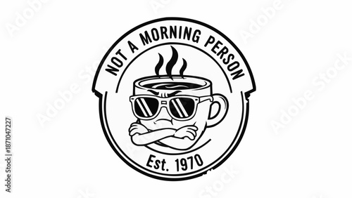 Funny coffee cup with sunglasses and crossed arms saying not a morning person.
