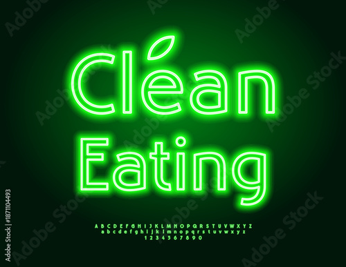Vector Neon banner Clean Eating for Cafe and Restaurant. Electric Green Font. Glowing Alphabet Letters and Numbers set.