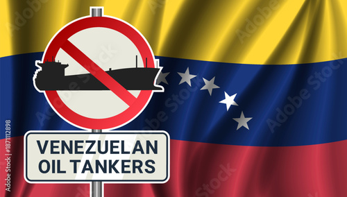 Vector economic and political banner. Prohibitory round sign. Inscription, venezuelan oil tankers. Wavy flag of Venezuela. Stop, ban and sanctions