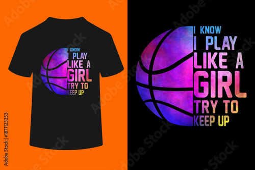 Colorful Teens& Women I Know I Play Like A Girl Basketball T-Shirt

