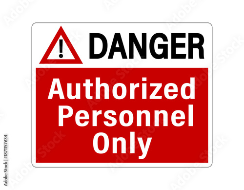 Danger, authorized personnel only. Ban sign with triangle warning symbol and text below on red background. Sticker