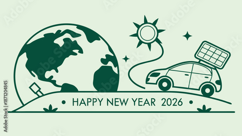 Happy new year 2026 eco friendly solar powered car and globe with sun with sustainable