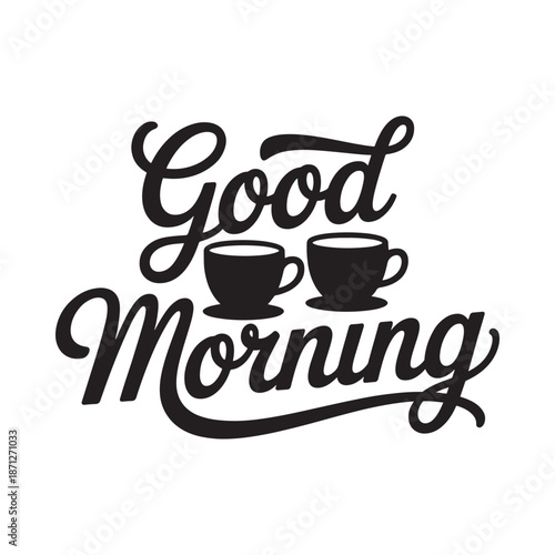 Good morning with coffee a decorative calligraphy design featuring two cups
